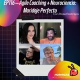 EP116 — Agile Coaching + Neurociencia: Maridaje Perfecto, con Rose Restrepo