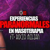 EP03 | Experiencias paranormales en la masoterapia | Ft. Rocío Milian