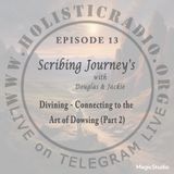 Ep 13 | Divining - The Art of Dowsing (part 2)