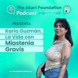 Ep. 53 - Karla Guzmán, La Vida con Miastenia Gravis