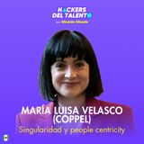 345. Singularidad y people centricity - María Luisa Velasco (Coppel)