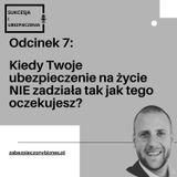 SiU 7: Kiedy Twoje ubezpieczenie na życie nie zadziała tak, jak tego oczekujesz?