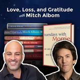 Love, Loss, and Gratitude with Mitch Albom