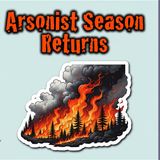 Arson Season Returns