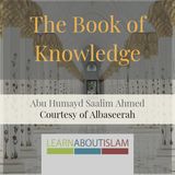 The Book of Knowledge - Lesson 19 - Abu Humayd