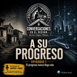 A Su Progreso - 1. El progreso nunca llega solo  -  Globito Azul