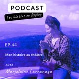 🎙️| Marjolaine Larranaga : Mon histoire au théâtre.