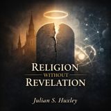 Religion Without Revelation — A Secular Challenge to Faith Examined | Classic Philosophy & Theology Audiobook Part 2