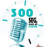 Episodio 31 - 300 Segundos - Pastor Gerson Omaña - IBA