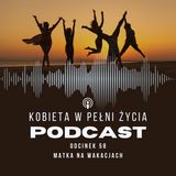 Odcinek 58: Matka na wakacjach