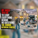 My Uncle Predicted the Zombie Outbreak—We Had 5 Hours | Apocalyptic mysteries