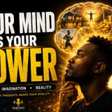 THE POWER OF YOUR MIND: How Your Thoughts Shape Your Reality | Faith & Imagination