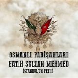 Fatih Sultan Mehmed 2 - Osmanlı Padişahları 10. Bölüm