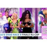RuPaul's Drag Race Season 9 | Finale & Reunited Ru-Cap