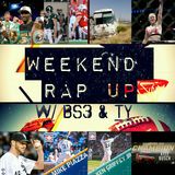 Weekend Rap Up Ep. 19
