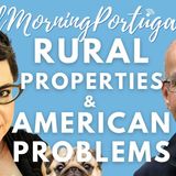 Rural Properties & American Problems with Paul & Heather on Good Morning Portugal!