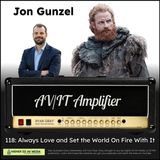 118: Always Love and Set The World On Fire With It with Jon Gunzel