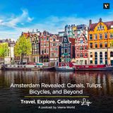 Amsterdam Revealed: Canals, Tulips, Bicycles, and Beyond | Travel Podcast by Veena World