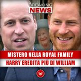 Mistero Nella Royal Family: Harry Ha Ereditato Più Di William!