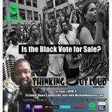 Is the Black Vote For Sale?