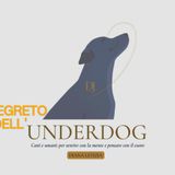 Il segreto dell'Underdog