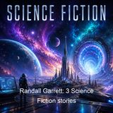 Randall Garrett 3 Science Fiction stories - Randall Garrett