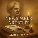 Newspaper Articles by Mark Twain – Wit, Wisdom & Early American Humor Part 6