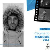 EP 72 - Causos do Marcos Vaz