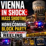 VIENNA IN SHOCK Mass Shooting at Homecoming Block Party Leaves Georgia Community Reeling