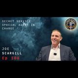 Episode 108 Joe Scargill Secret Service Special Agent in Charge