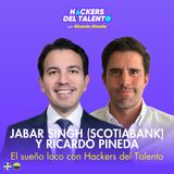 427. El sueño loco con Hackers del Talento - Jabar Singh (Scotiabank) y Ricardo Pineda (Hackers del Talento)