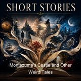 Montezuma's Castle and Other Weird Tales - Charles B Cory