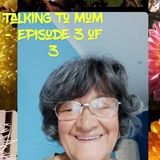 Talking to Mum - Part 3 of 3