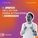 Il Futuro dell'Ottica passa attraverso l’inclusione - EP27