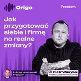 ORIGO x Piotr Wasyluk: Jak przygotować siebie i firmę na realne zmiany?