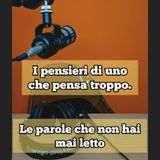 Episodio 1655 - I pensieri di uno che pensa troppo.