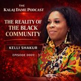 Kelli Shakur: The Strength and Pains of the Black Community | The Kalaj Dame Podcast (E0009)