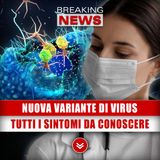 Nuova Variante Di Virus: Ecco Tutti I Sintomi Da Conoscere!