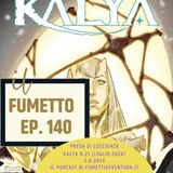 Ep.140 Presa di Coscienza (Kalya 21)