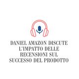 Daniel Amazon discute l'impatto delle recensioni sul successo del prodotto