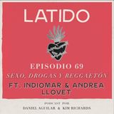 Latido Podcast - Episodio 69 - Sexo, Drogas y Reggaetón ft. Indiomar y Andrea Llovet