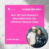 Mrs. 50 Cent Reveals 5 Ways Memories Can Influence Musical Ideas
