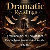 Frankenstein or The Modern Prometheus version 2 dramatic reading - Mary Wollstonecraft Shelley
