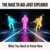 The Race to AGI Just EXPLODED: What You Need to Know NOW