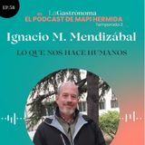 58. Lo que nos hace humanos con Ignacio M. Mendizábal