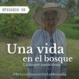 Ep. 54 Una vida en el bosque - La mujer naturaleza