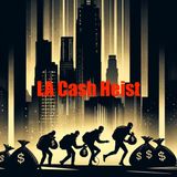 LA Cash Heist