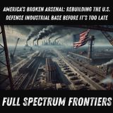 America’s Broken Arsenal: Rebuilding the U.S. Defense Industrial Base Before It’s Too Late