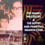 The Martial Law Series: The Manili Massacre and the Boyet and Primitivo Mijares Case