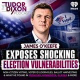 The Tudor Dixon Podcast: James O’Keefe Exposes Shocking Election Vulnerabilities